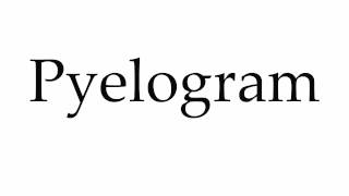 How to Pronounce Pyelogram [upl. by Varhol396]