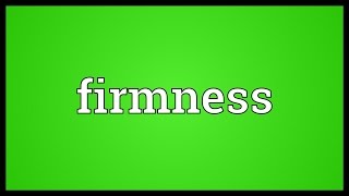 Firmness Meaning [upl. by Marcin]