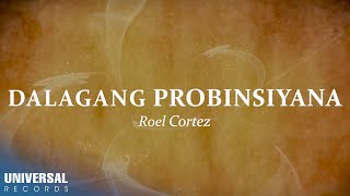 Roel Cortez  Dalagang Probinsiyana Official Lyric Video [upl. by Publea657]