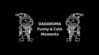 DADAROMA Funny amp Cute Moments [upl. by Atinauj]