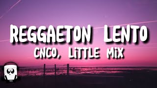 CNCO little mix  Reggaeton lento lyrics [upl. by Ahsaz]