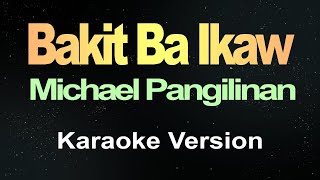 Bakit Ba Ikaw  Michael Pangilinan Karaoke [upl. by Anawek159]