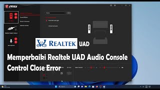 Memperbaiki Realtek UAD Audio Console Control Close Error [upl. by Yrtua]