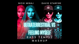 David Starfire quotUltraterrestrialquot vs Nicki Minaj quotFeeling Myselfquot ft Beyoncé Bass Temple Mashup [upl. by Singband558]