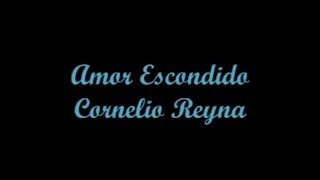 Amor Escondido  Cornelio Reyna Letra [upl. by Charlotte]