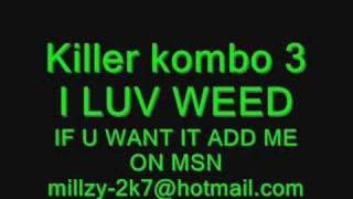 Killer kombo 3 I LUV WEED [upl. by Rosel]