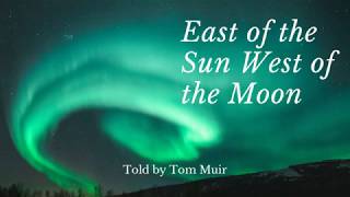 East of the Sun and West of the Moon  Orkney Islands Storyteller Tom Muir Tells the Story [upl. by Eglanteen365]