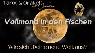 💫Vollmond in den FISCHEN Energie  Tarot  Orakel  Energie ❤️ Wie sieht Deine neue Welt aus 💖 [upl. by Valeria]