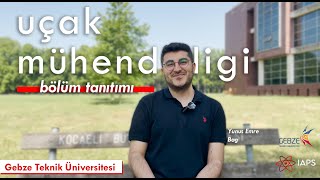 Gebze Teknik Üniversitesi  Uçak Mühendisliği Bölümü Tanıtımı [upl. by Lisan]