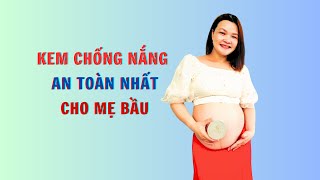 Kem Chống Nắng An Toàn Nhất Cho Mẹ Bầu  Yến Khỏe Đẹp [upl. by Halsted]