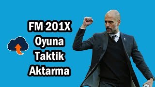 FM 2018 Hazır Taktik Nasıl Yüklenir Oyuna Nasıl Aktarılır FM 2018 2 [upl. by Telrahc931]