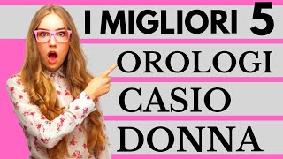 I Migliori 5 Orologi Casio Donna [upl. by Christyna210]