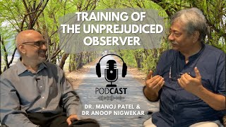 Training of the Unprejudiced Observer  Podcast with Dr Manoj Patel amp Dr Anoop Nigwekar [upl. by Bergren]