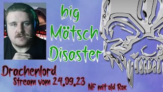 Drachenlord  Big Mätsch Disaster  Stream vom 240923  NF mit Roxau [upl. by Nylrad]