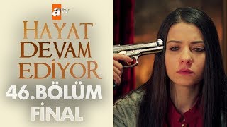 Hayat Devam Ediyor 46 Bölüm  Final [upl. by Julian476]