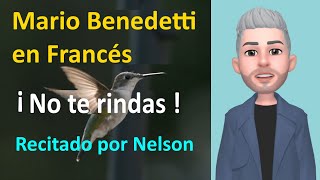 MARIO BENEDETTI EN FRANCÉS POEMA quotNO TE RINDASquot Nabandonne pas  Clases de Francés con Nelson [upl. by Oramug]