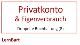 Privatkonto und Eigenverbrauch  Doppelte Buchhaltung Teil 8 [upl. by Akinnor]