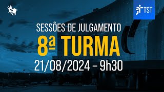 8ª Turma  Assista à sessão do dia 21082024 [upl. by Nicodemus]