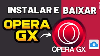 Como BAIXAR e INSTALAR Opera GX  CONFIGURAR o NAVEGADOR GAMER Opera GX [upl. by Ratna]