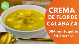 Sin Lácteos y Sin Mantequilla CREMA DE FLOR DE CALABAZA Fácil y Saludable  Cocina de Addy [upl. by Hitchcock48]