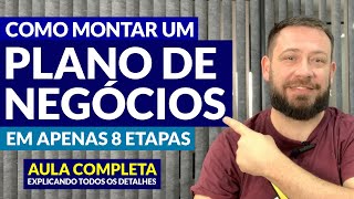 Como montar um Plano de Negócios prático em 8 etapas AULA COMPLETA [upl. by Orlosky]