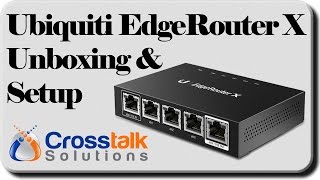 Ubiquiti EdgeRouter X Unboxing and Setup [upl. by Chaunce]