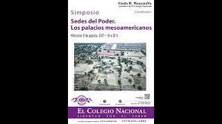 Simposio Sedes del poder quotLos palacios mesoamericanosquot Agosto 9 2017 10h Sesión matutina [upl. by Entruoc807]