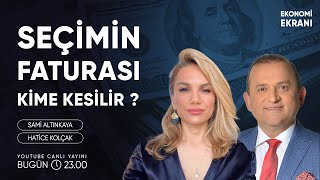 Seçimin Faturası Kime Kesilir   Hatice Kolçak  Ekonomi Ekranı [upl. by Yde]