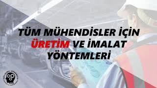 Tüm Mühendisler İçin Üretim Ve İmalat Yöntemleri Eğitimi [upl. by Yrogreg345]