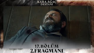 Kara Ağaç Destanı 17 Bölüm 2 Fragmanı [upl. by Yuk]