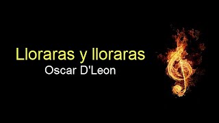 lloraras y lloraras salsa oscar de leon letra [upl. by Marissa]