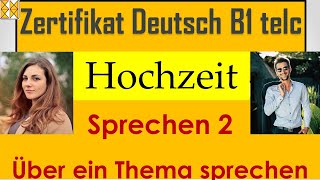 Zertifikat Deutsch B1  Sprechen 2  Über ein Thema sprechen  Hochzeit feiern [upl. by Nij]