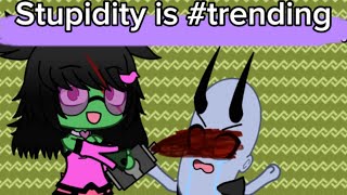 Stupidity is  Trending [upl. by Ellecrag389]