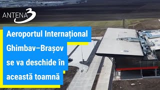 Aeroportul Internațional Ghimbav–Brașov se va deschide în această toamnă [upl. by Ynffit]