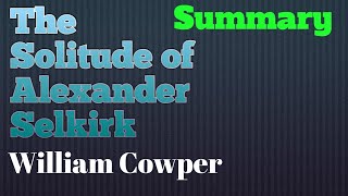 The Solitude of Alexander Selkirk Summary Of Poem By William Cowper [upl. by Roeser]