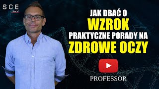 Jak Dbać o Wzrok Praktyczne Porady na Zdrowe Oczy  Professor odc 108 [upl. by Yelserp]