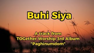 Lyrics Video of Buhi Siya by TOGether Worship  Trust Jesus [upl. by Filmore]