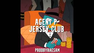 AGENT P x JERSEY CLUB prod RaeSam  Perry the Platypus Remix [upl. by Pietrek]