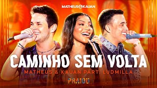 Matheus amp Kauan ludmilla  Caminho Sem Volta PRAIOU Ao Vivo em São Paulo [upl. by Suu]