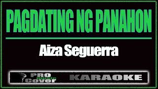 Pagdating Ng Panahon  AIZA SEGUERRA KARAOKE [upl. by Lida]