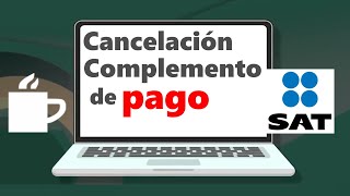 Cómo cancelar un Complemento de Pago 2023  SAT versión cfdi 40 [upl. by Attevad132]