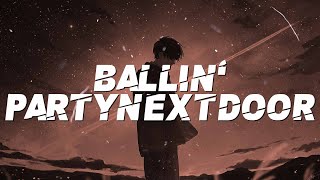 PARTYNEXTDOOR  Ballin Lyrics [upl. by Elmina]