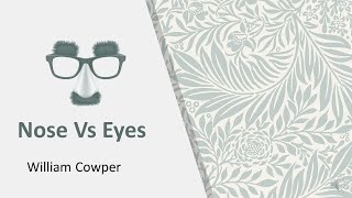 Nose vs Eyes  William Cowper  poem explanation [upl. by Acirema]