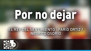 Por No Dejar Farid Ortiz y El Negrito Osorio  Audio [upl. by Nylatsirk]