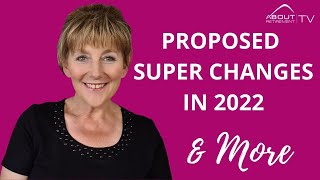 Proposed superannuation changes in 2022 and more SuperChangesIn2022 [upl. by Etnoel631]