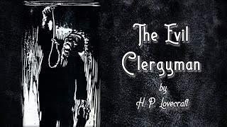 The Evil Clergyman  H P Lovecraft  Horror Audiobook by Robin Reads [upl. by Pardner]