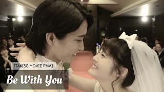 FMV Itakiss Movie  Be With You [upl. by Acinaj]