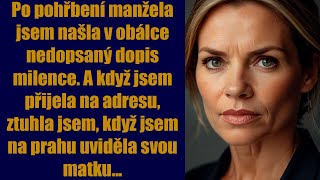 Po pohřbení manžela jsem našla v obálce nedopsaný dopis milence A když jsem přijela na adresu [upl. by Sula]