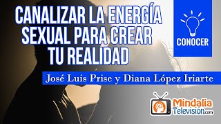 Canalizar la Energía Sexual para crear tu realidad con José Luis Parise y Diana López Iriarte [upl. by Spoor]