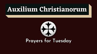 Auxilium Christianorum Daily Prayers for Tuesday  Tuesday Daily Prayers [upl. by Enirual583]